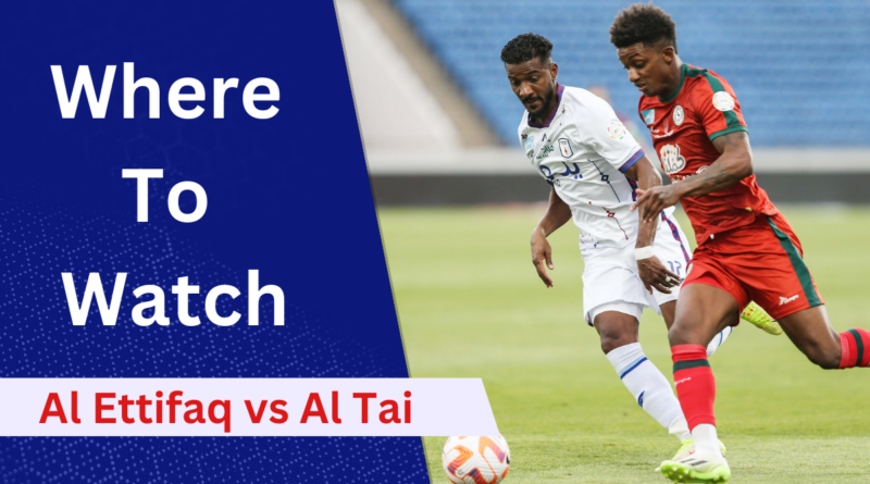 Saudi Pro League Live Streaming, Al Ettifaq vs. Al Tai