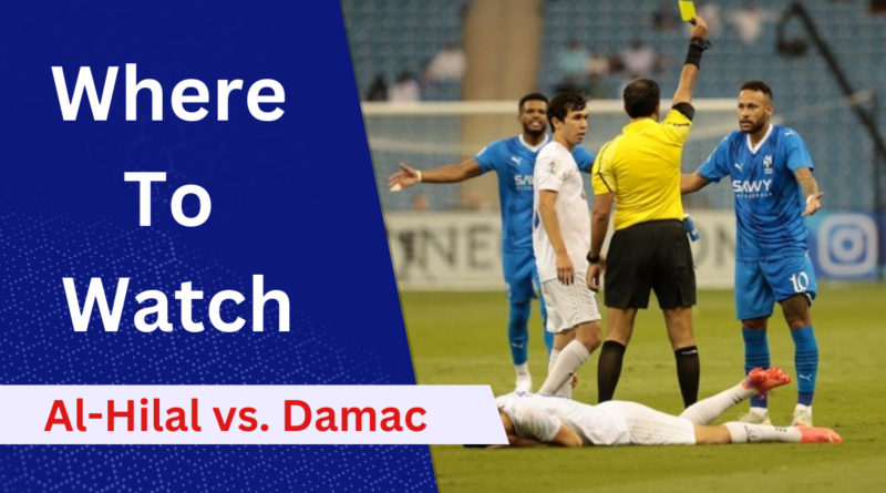 Saudi Pro League Live Streaming, Damac vs. Al Hilal