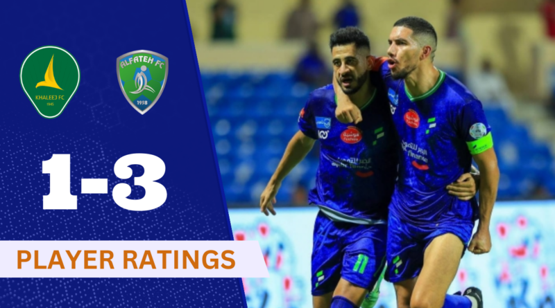 Al Khaleej vs. Al Fateh, Player Ratings, Saudi Pro League