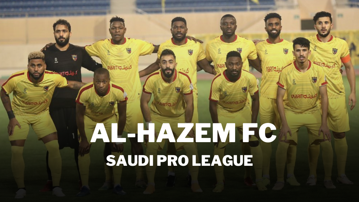 Saudi Pro League Teams: Al-Hazem FC Club Details, Top Players, Squads ...