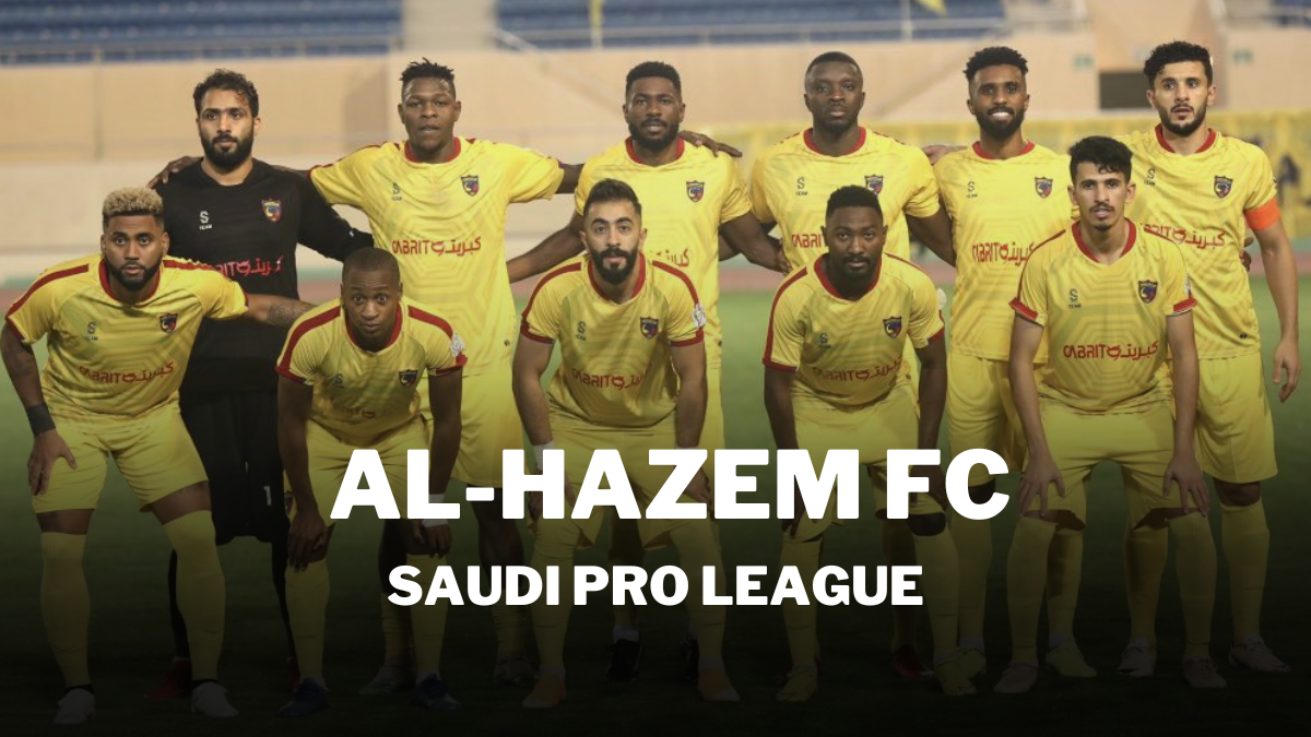 Saudi Pro League Teams: Al Hazem SC Club Details, Top Players, Squads, Historical Achievements and Future Goals
