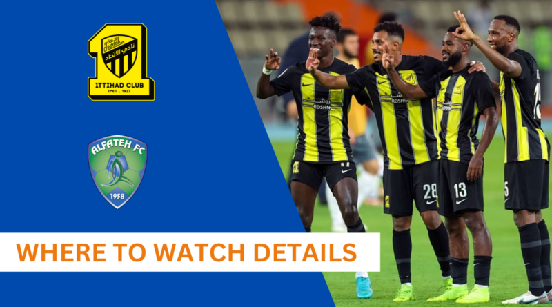 Al-Ittihad vs. Al-Fateh, Saudi Pro League, Saudi Pro League Live Streaming