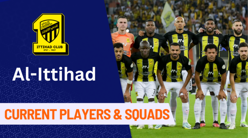 Saudi Pro League, Al Ittihad Players, Al Ittihad FC Players, Al Ittihad Squad, Al Ittihad Coaches