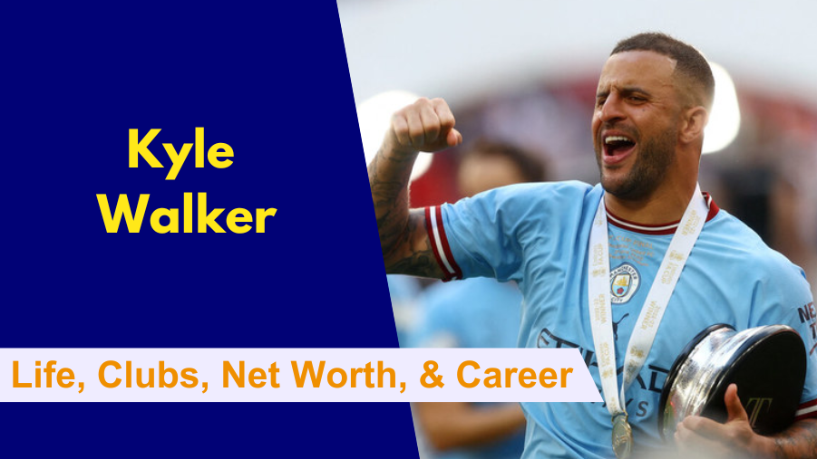 Here's everything to know about Kyle Walker's life, club, net worth, family, career and stats