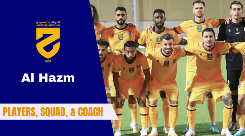 Al Hazm Players: The club's goalkeepers, defenders, midfielders, forwards and coach