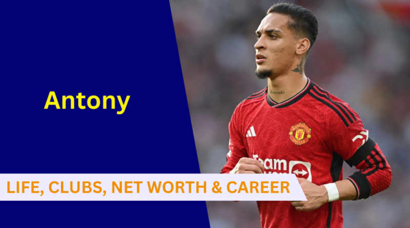 Here's everything to know about Antony's Early Life, Clubs, Family, Net Worth, Partner, Career and Stats