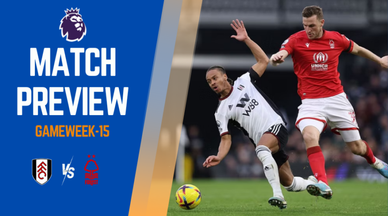 Fulham will face off against Nottm Forest in Premier League gameweek 15