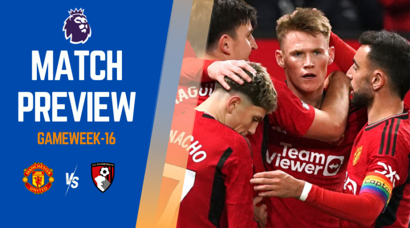 Man United will face off against Bournemouth in premier league gameweek 16