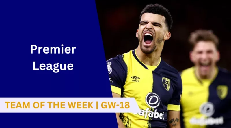 Another round of Premier League fixtures is over, and we picked the Premier League Team of the Week for match week 18