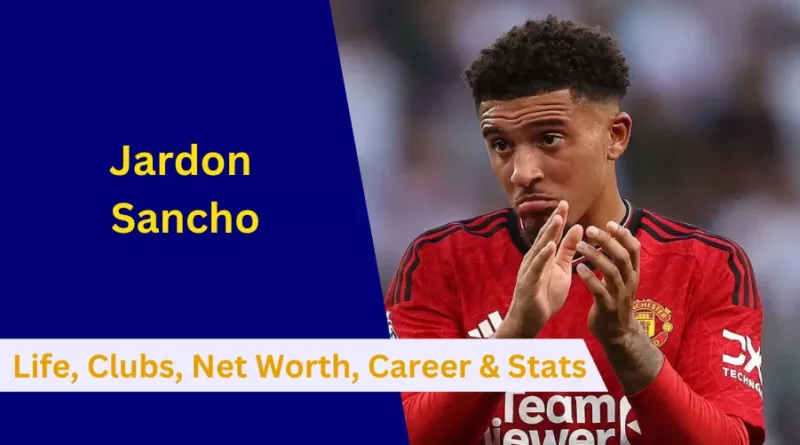 Here's everything to know about Jadon Sancho's Early Life, Clubs, Family, Net Worth, Partner, Career and Stats