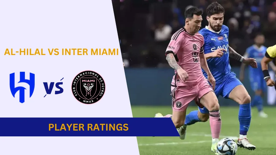 Al-Hilal vs Inter Miami Player Ratings