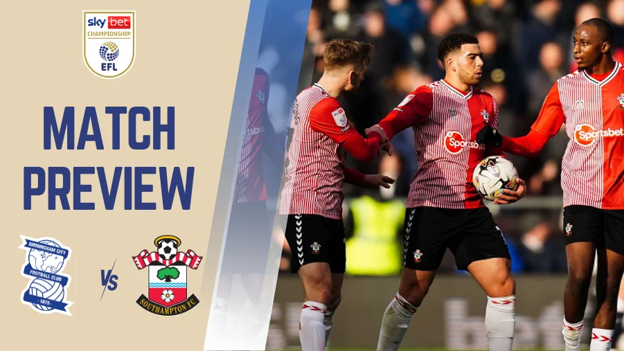 Birmingham vs Southampton Preview, Prediction, Lineups, H2H, Betting Tips, Odds, Telecast