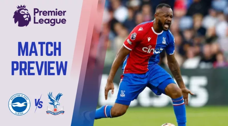 Brighton Vs Crystal Palace Preview and Prediction