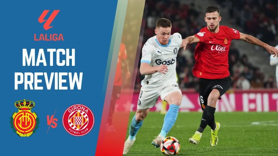 Mallorca vs Girona Preview, Prediction, Lineups, H2H, Live Telecast