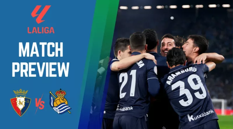 Real Sociedad Vs Osasuna Preview, Prediction, H2H, Odds & More