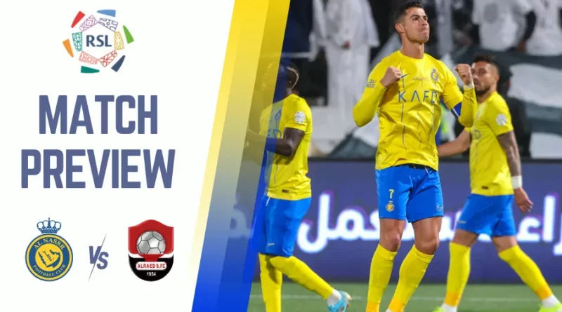 Al Nassr vs Al Raed Preview, Prediction and Betting Tips