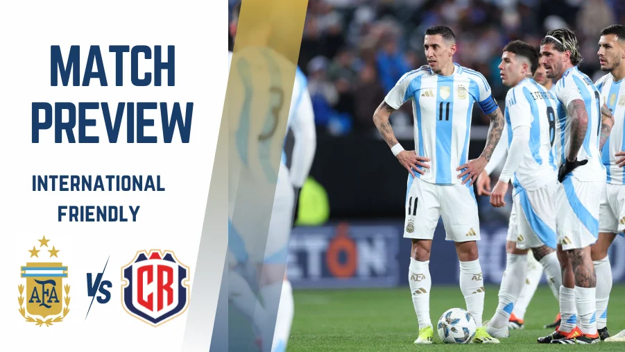 Argentina vs Costa Rica Preview, Prediction and Betting Tips Friendlies
