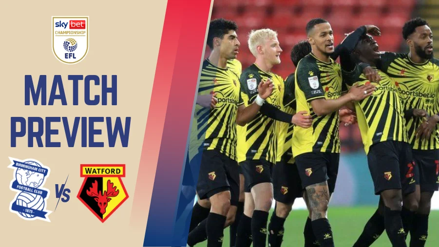 Birmingham City Vs Watford Preview Prediction and Betting Tips