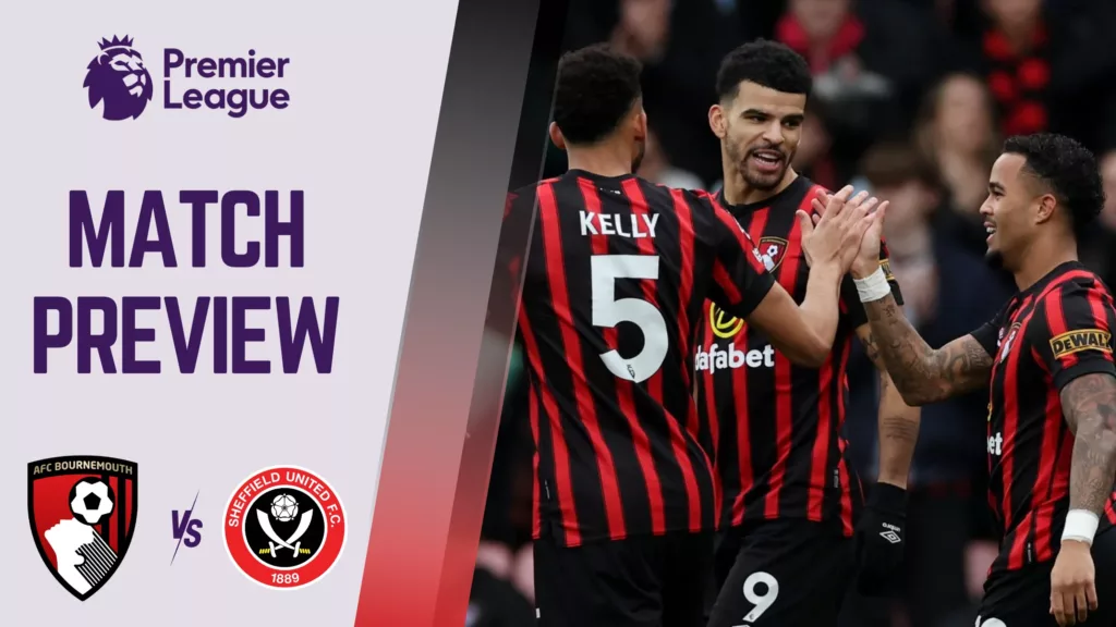 Bournemouth Vs Sheffield United Preview, Prediction, Betting Tips