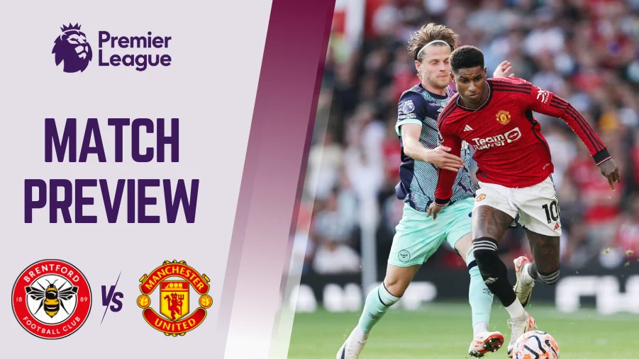 Brentford vs Man United Preview, Prediction, Betting Tips, Predicted Lineups, H2H, Telecast and much more