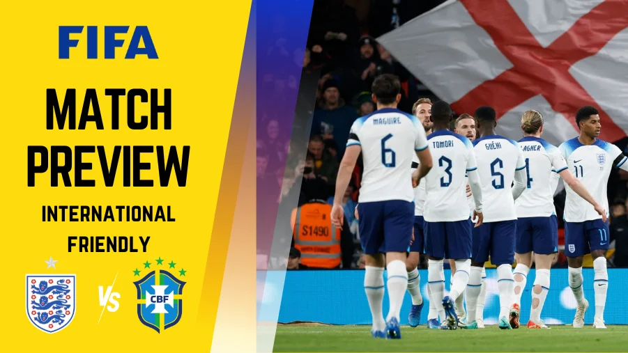 England vs Brazil Preview, Prediction, Lineups, H2H, Betting Tips, Live Telecast and much more