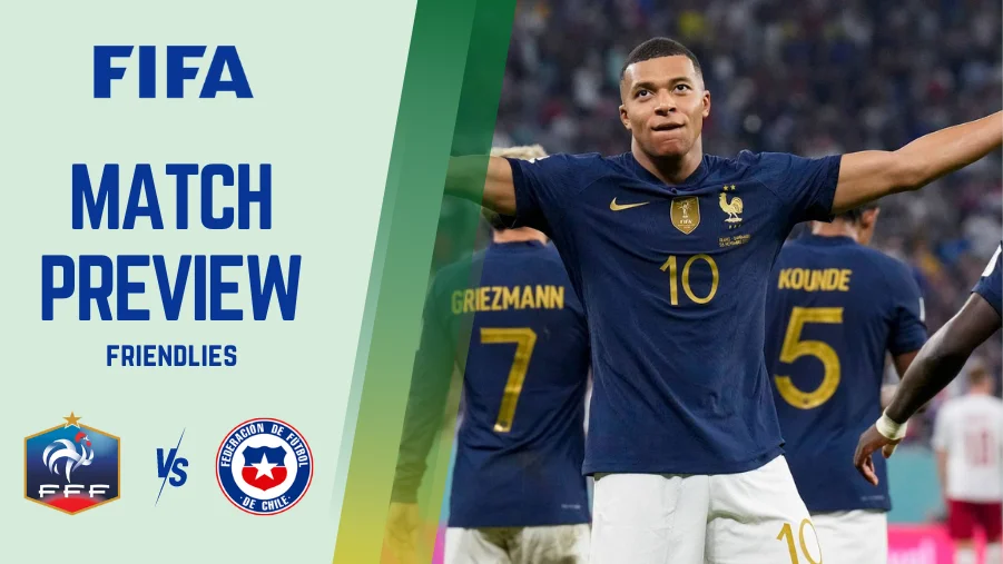 France vs Chile Preview, Prediction and Betting Tips