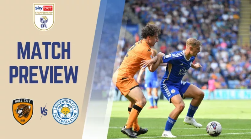 Hull City vs Leicester City Preview, Prediction and Betting Tips