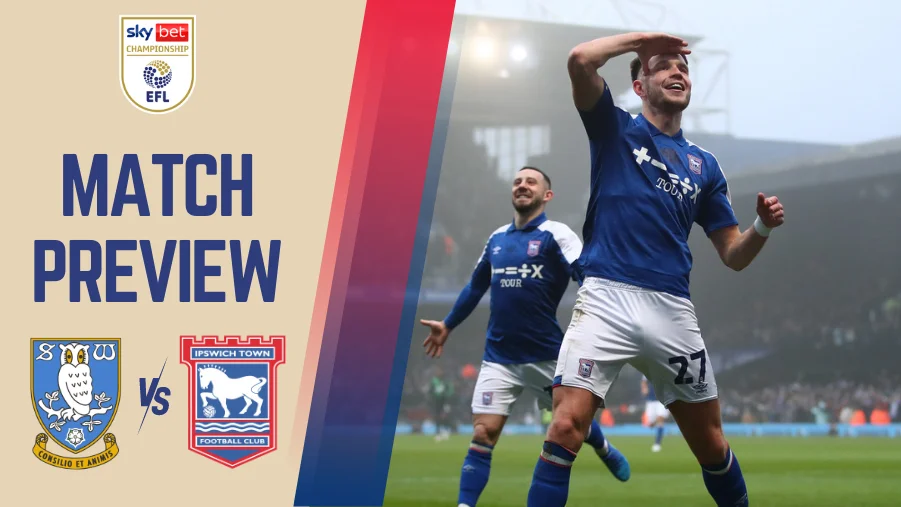 Ipswich Town Vs Sheffield Wednesday Preview Prediction and Betting Tips