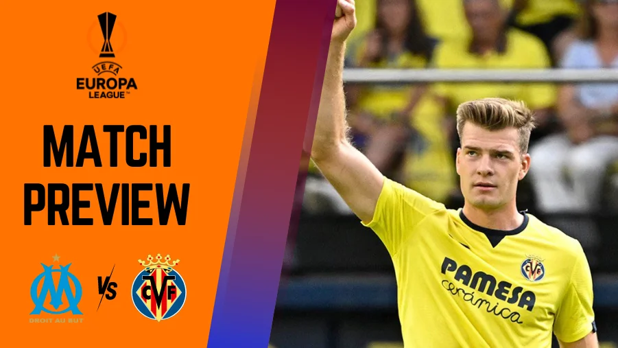 Marseille vs Villarreal Preview, Prediction and Betting Tips