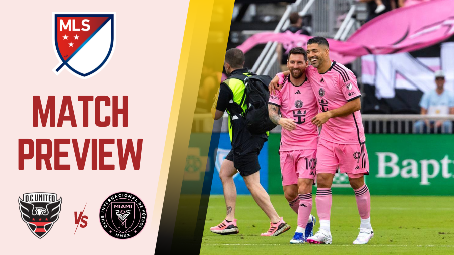 D.C. United vs Inter Miami Preview, Prediction and Betting Tips