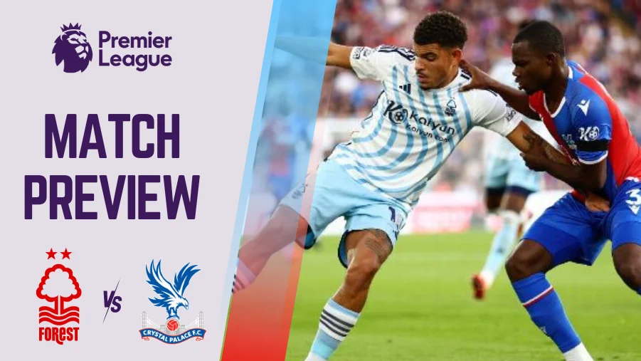 Nottingham Forest vs Crystal Palace Preview Prediction and Betting Tips PL
