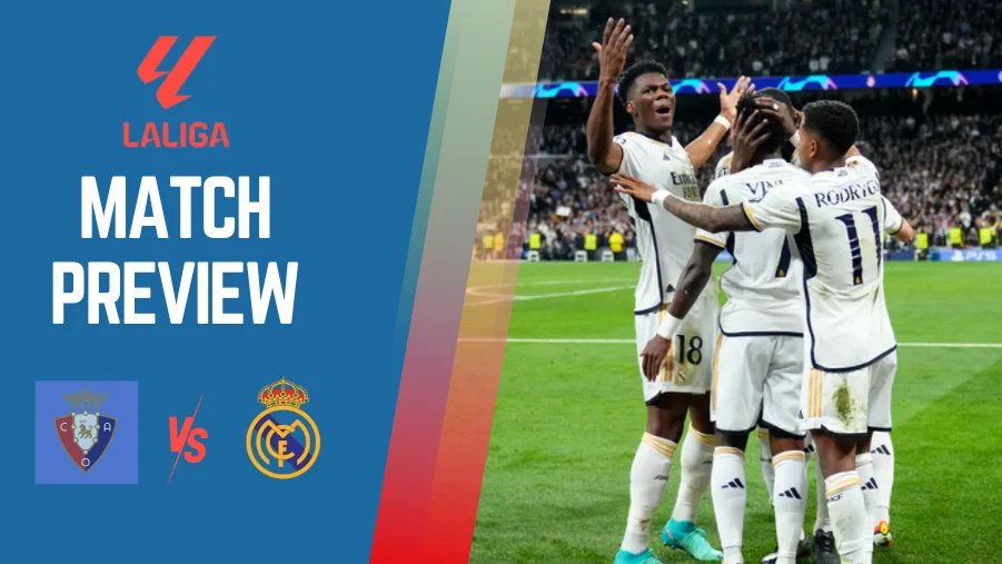 Osasuna vs Real Madrid Preview, Prediction and Betting Tips