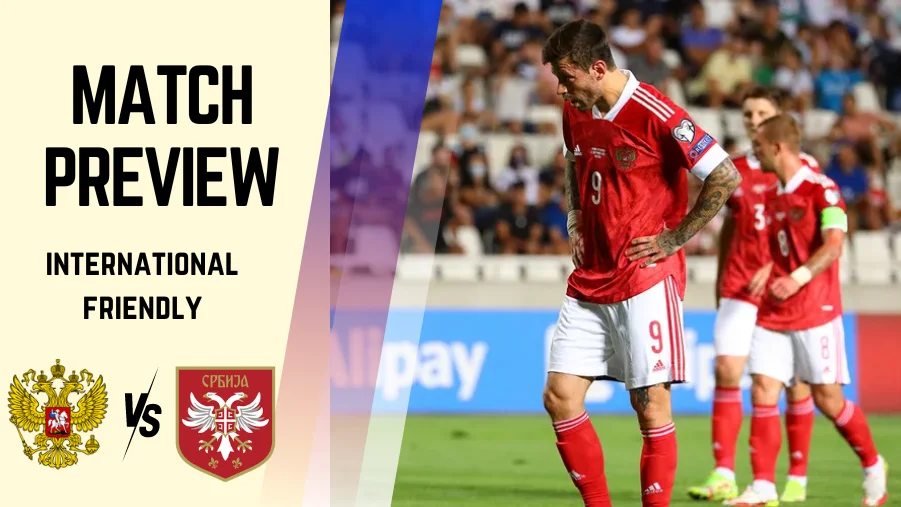 Russia vs Serbia Preview, Prediction and Betting Tips Friendlies
