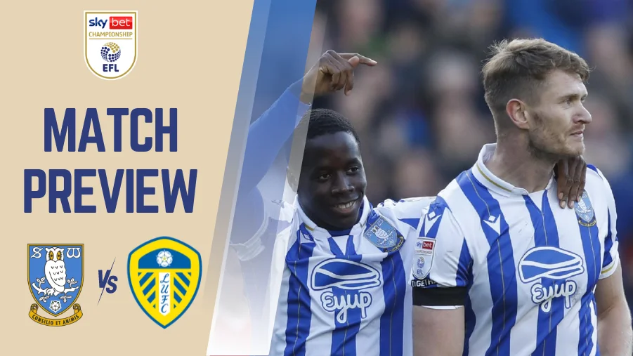 Sheffield Wednesday Vs Leeds United Preview, Prediction, Betting Tips and More