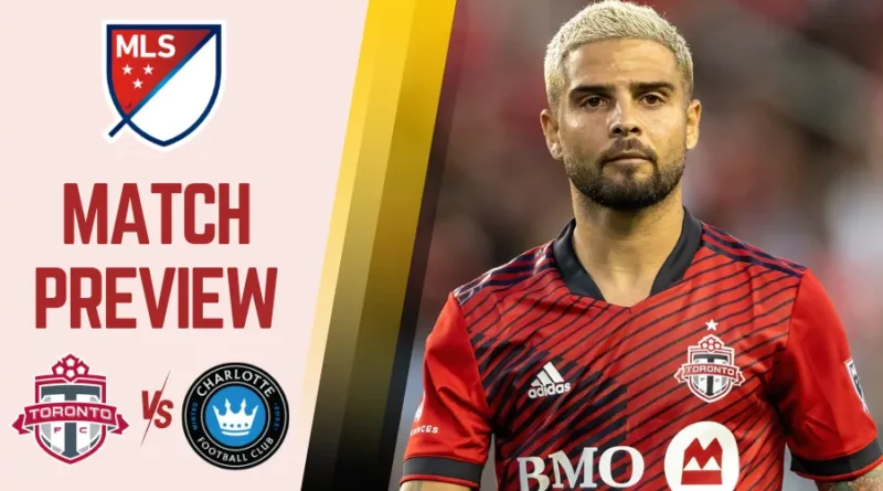 Toronto FC vs Charlotte FC Preview, Prediction and Betting Tips