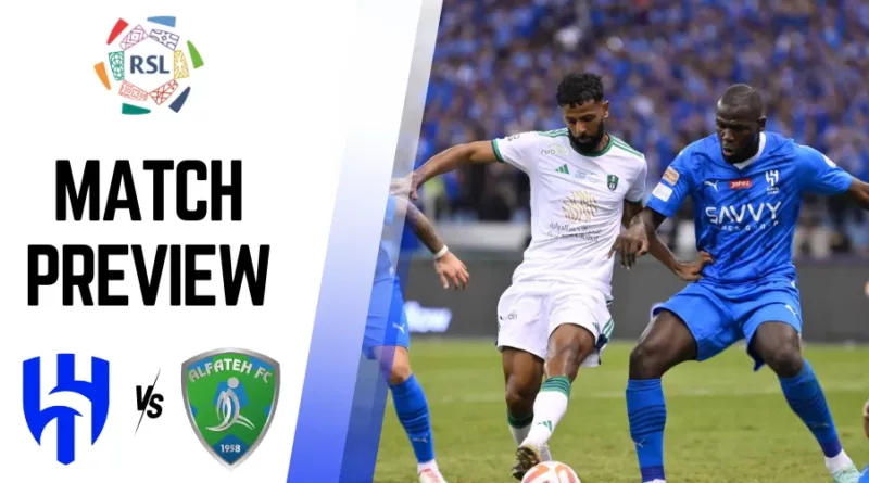 Al Hilal vs Al Fateh Preview, Prediction, and Betting Tips