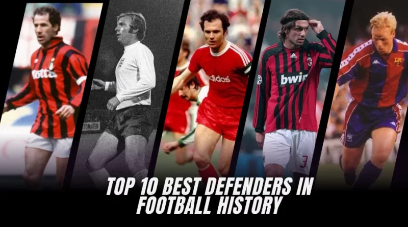 Top 10 Best Defenders of All time