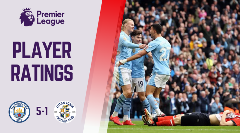 Manchester City vs Luton Town Player Ratings