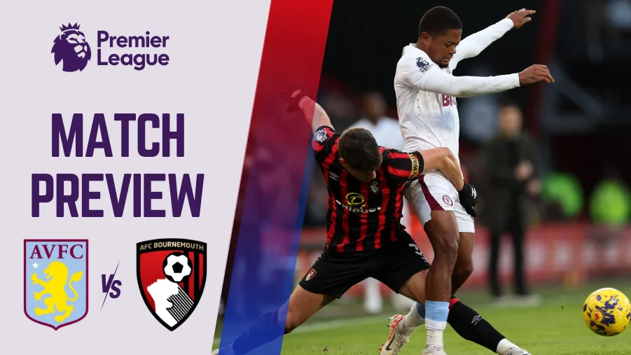 Aston Villa vs Bournemouth Preview, Prediction and Betting Tips Premier League