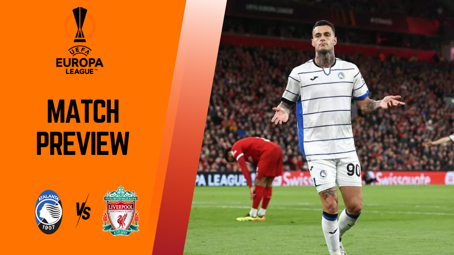 Atalanta vs Liverpool Match Preview | Europa League