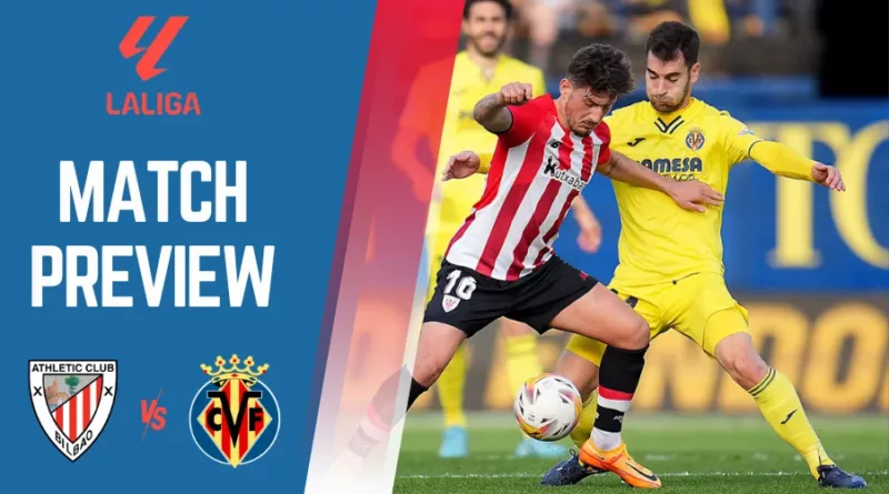 Athletic Club vs Villarreal Preview, Prediction