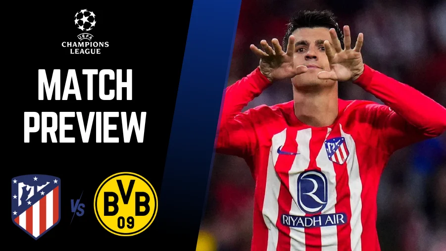 Atletico Madrid vs Borussia Dortmund - Preview - UCL