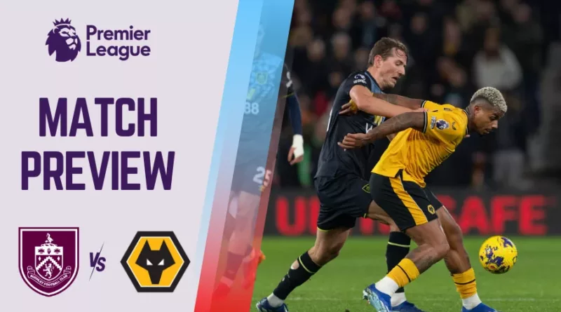 Burnley vs Wolves Preview, Prediction and Betting Tips PL