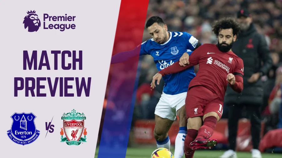 Everton Vs Liverpool Preview, Prediction and Betting Tips Premier League