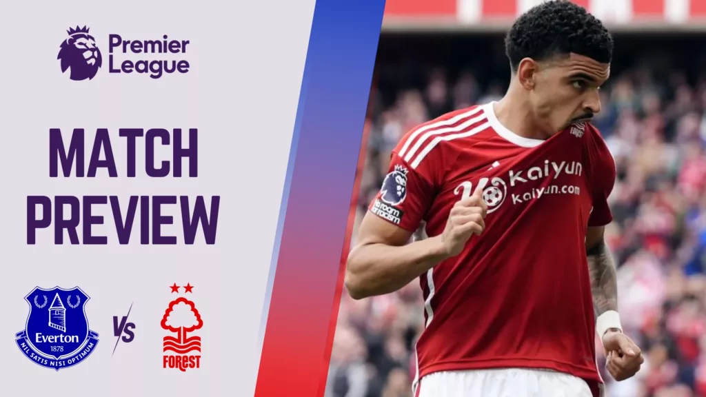 Everton Vs Nottm Forest Preview And Betting Tips PL