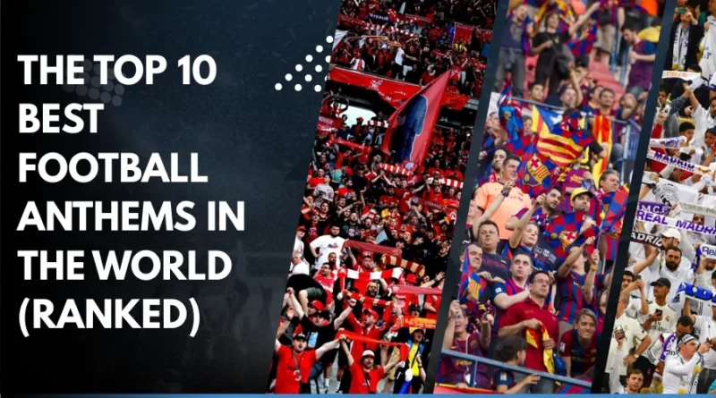 BEST FOOTBALL ANTHEMS