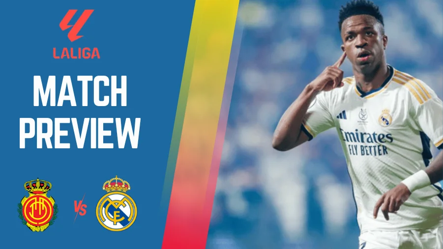 Mallorca vs Real Madrid Preview, Prediction and Betting Tips