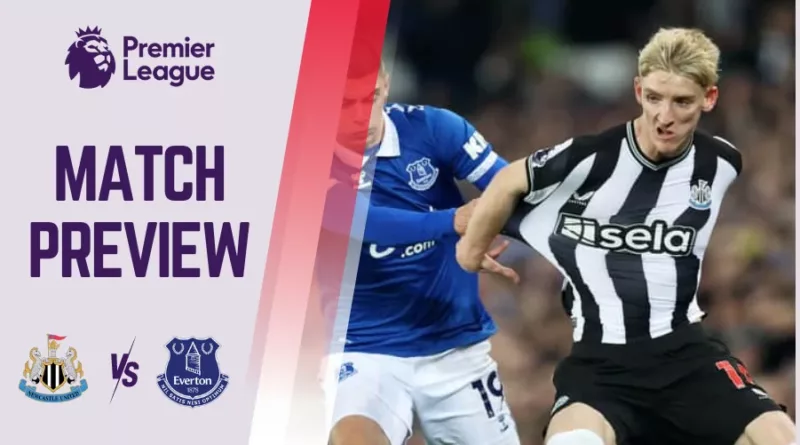 Newcastle vs Everton Preview, Prediction and Betting Tips