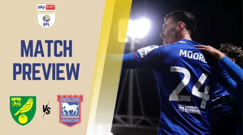 Norwich City vs Ipswich Town Match Preview