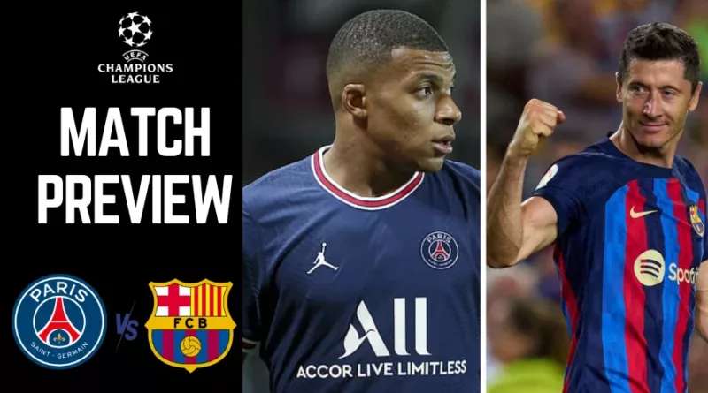 PSG VS Barcelona Preview- UCL